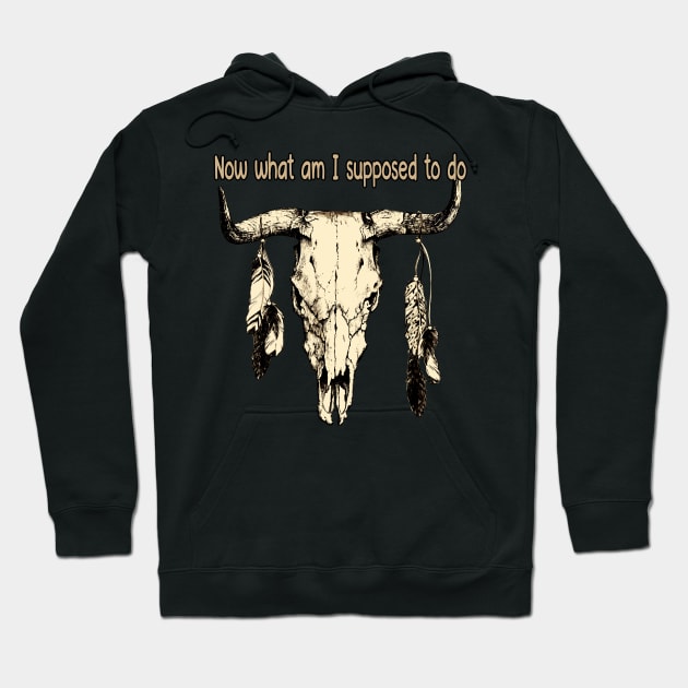 Now What Am I Supposed To Do Bull Skull Outlaw Music Feathers Vintage Hoodie by Beetle Golf